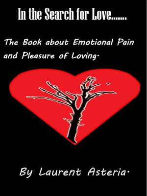 cover image of In the Search for Love. a Book about Emotional Pain and Pleasure of Loving.